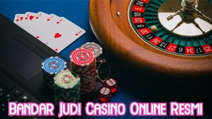 Bandar Judi Casino Online Resmi